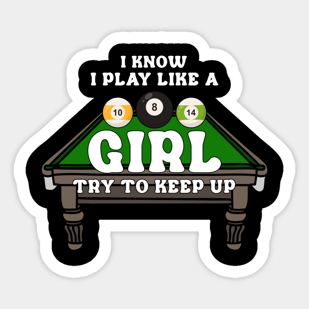 I Know I Play Like A Girl Try To Keep Up Billiards Sticker by Quotes NK Tees